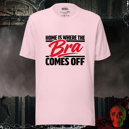 T-Shirt Soft Pink / S Home Is Where the Bra Comes Off Tee