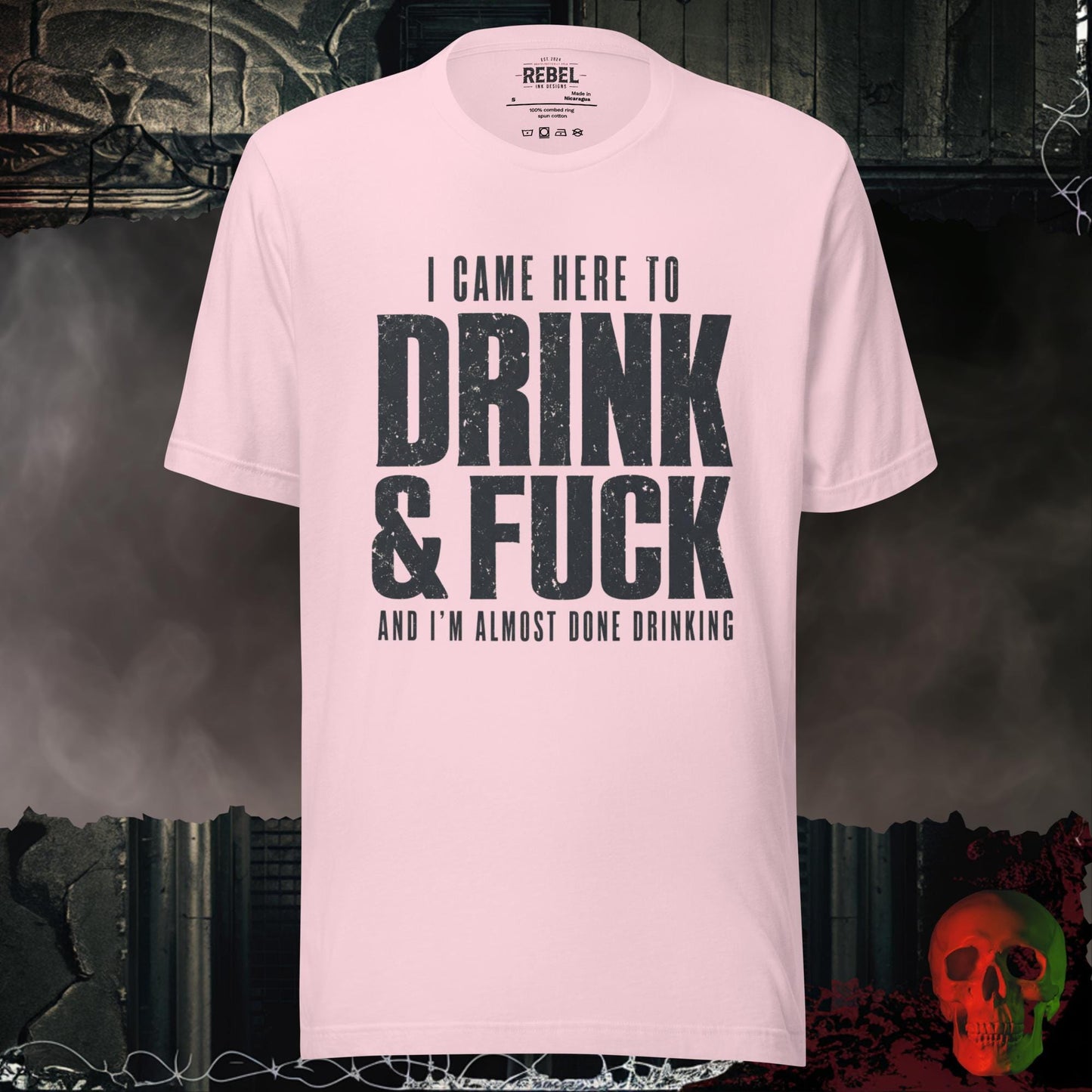 T-Shirt Soft Pink / S I Came Here to Drink & F**k Graphic Tee Bold Statement Shirt