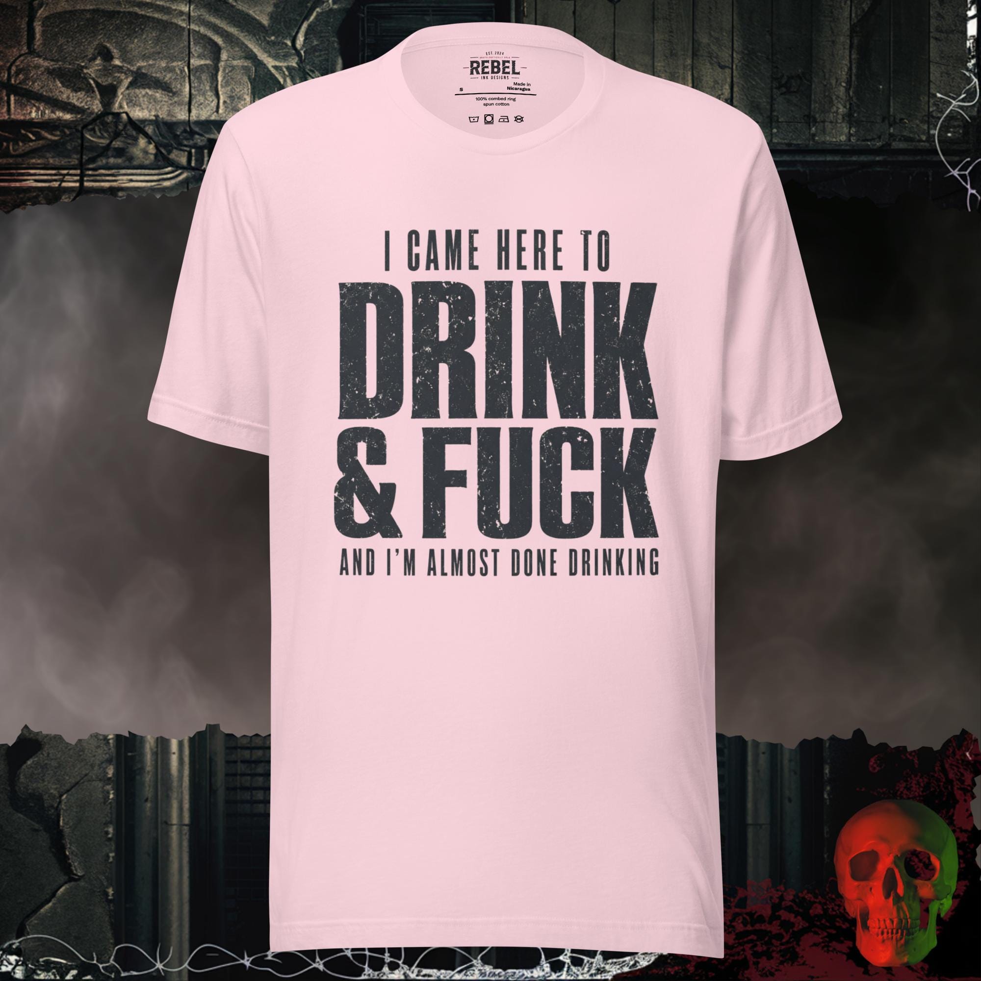 T-Shirt Soft Pink / S I Came Here to Drink & F**k Graphic Tee Bold Statement Shirt