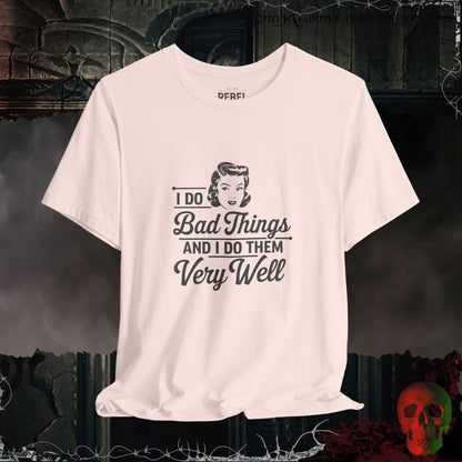 T-Shirt Soft Pink / S I Do Bad Things T-Shirt