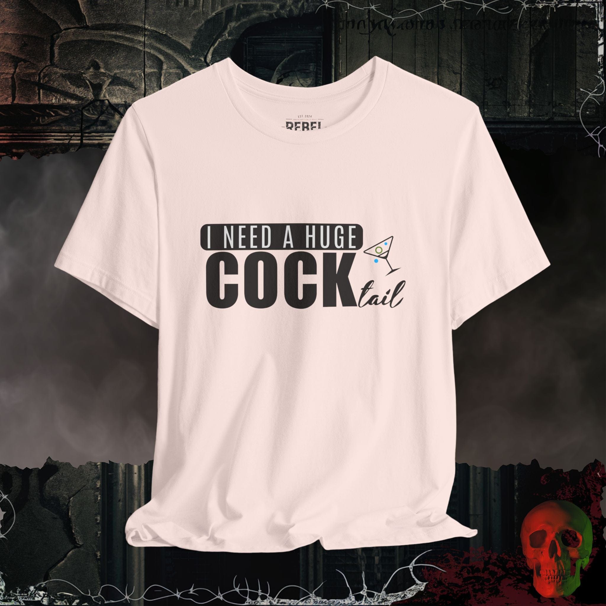 T-Shirt Soft Pink / S I Need a Huge Cock...tail Tee