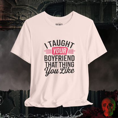 T-Shirt Soft Pink / S I Taught Your Boyfriend