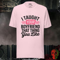 T-Shirt Soft Pink / S I Taught Your Boyfriend Tee