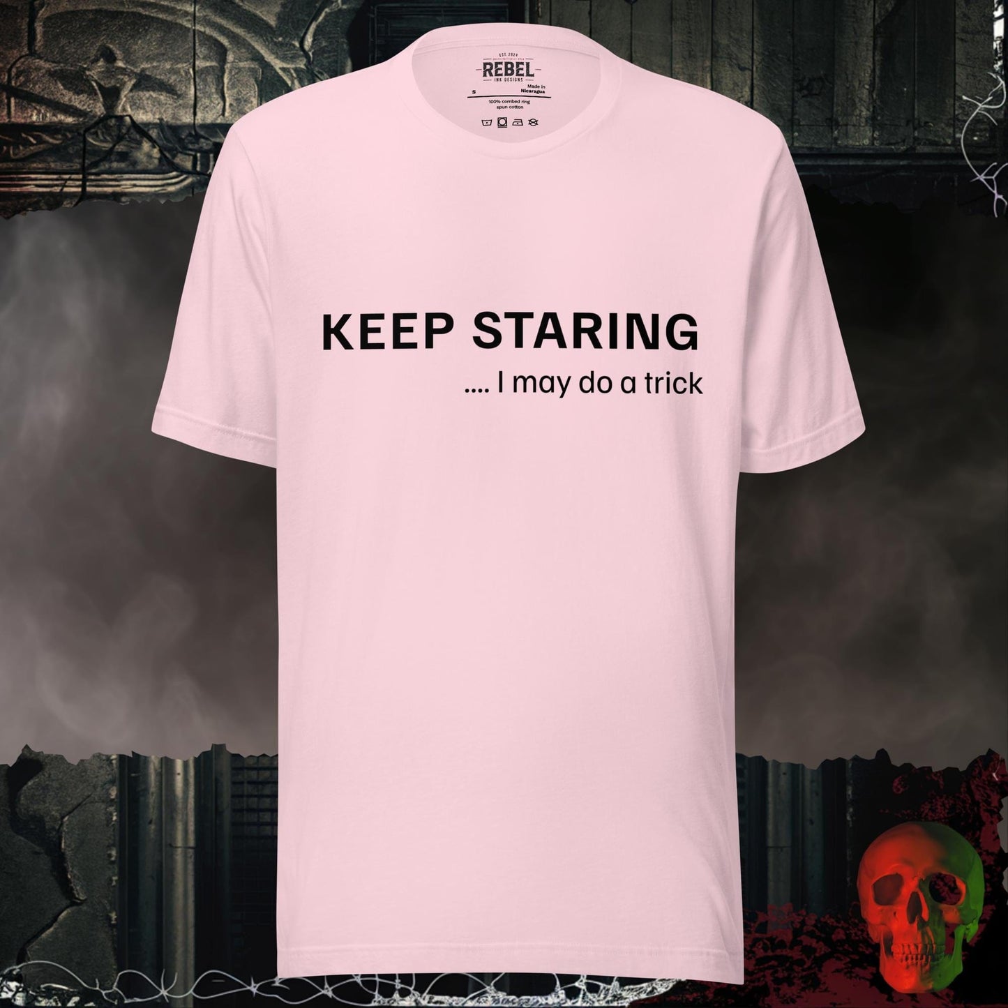 T-Shirt Soft Pink / S Keep Staring… I May Do a Trick Tee