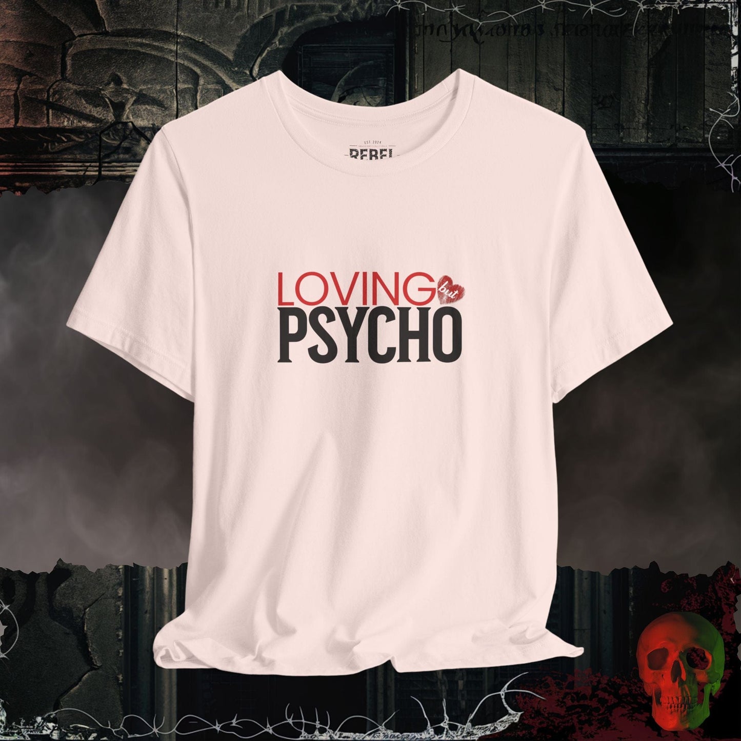 T-Shirt Soft Pink / S Loving But Psycho Tee