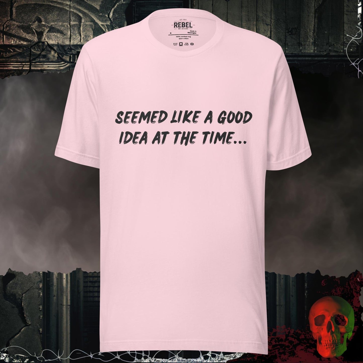 T-Shirt Soft Pink / S Seemed Like A Good Idea Tee