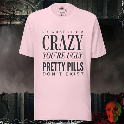 T-Shirt Soft Pink / S So What If I’m Crazy You’re Ugly Graphic Tee Bold Statement Shirt