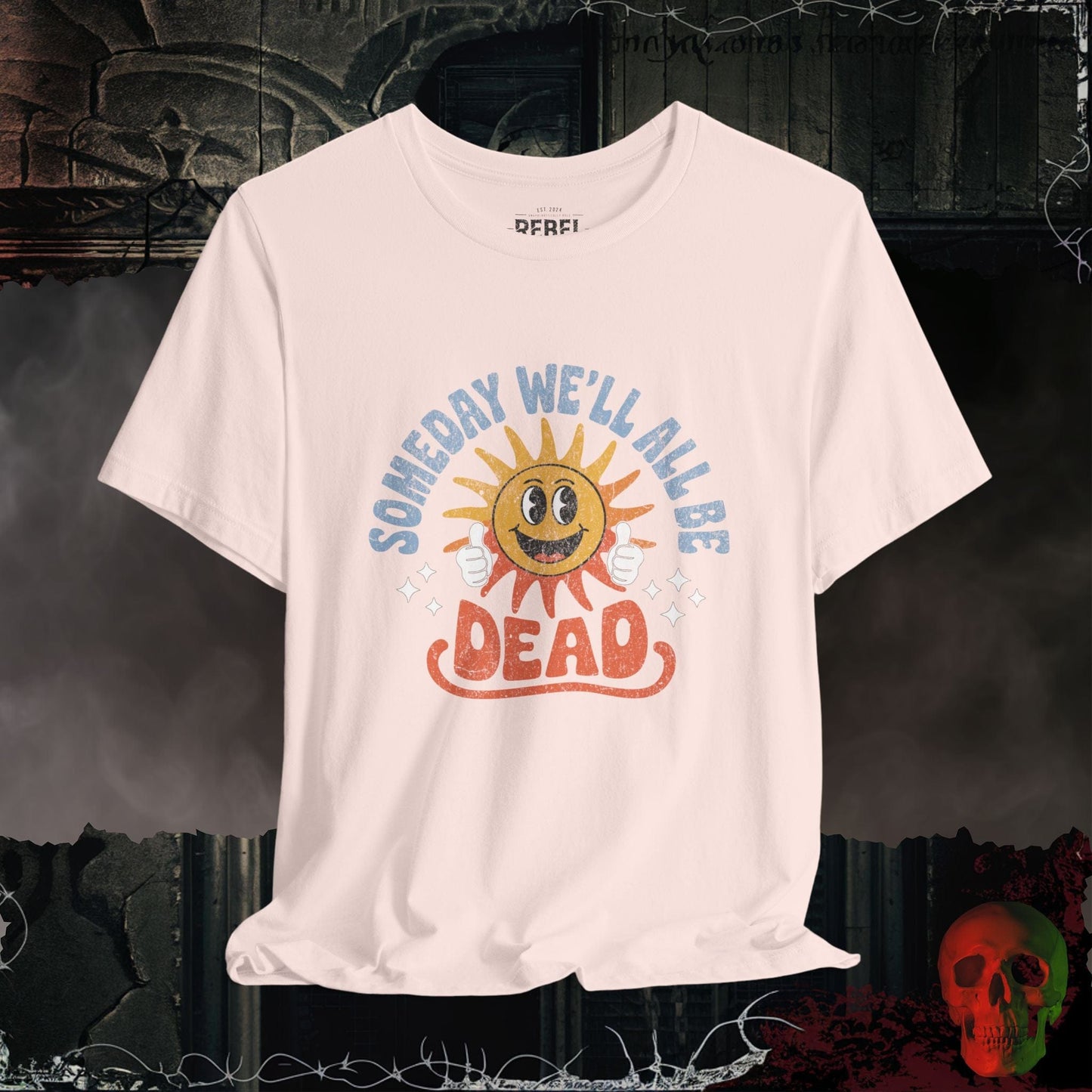 T-Shirt Soft Pink / S Someday We’ll All Be Dead T-Shirt