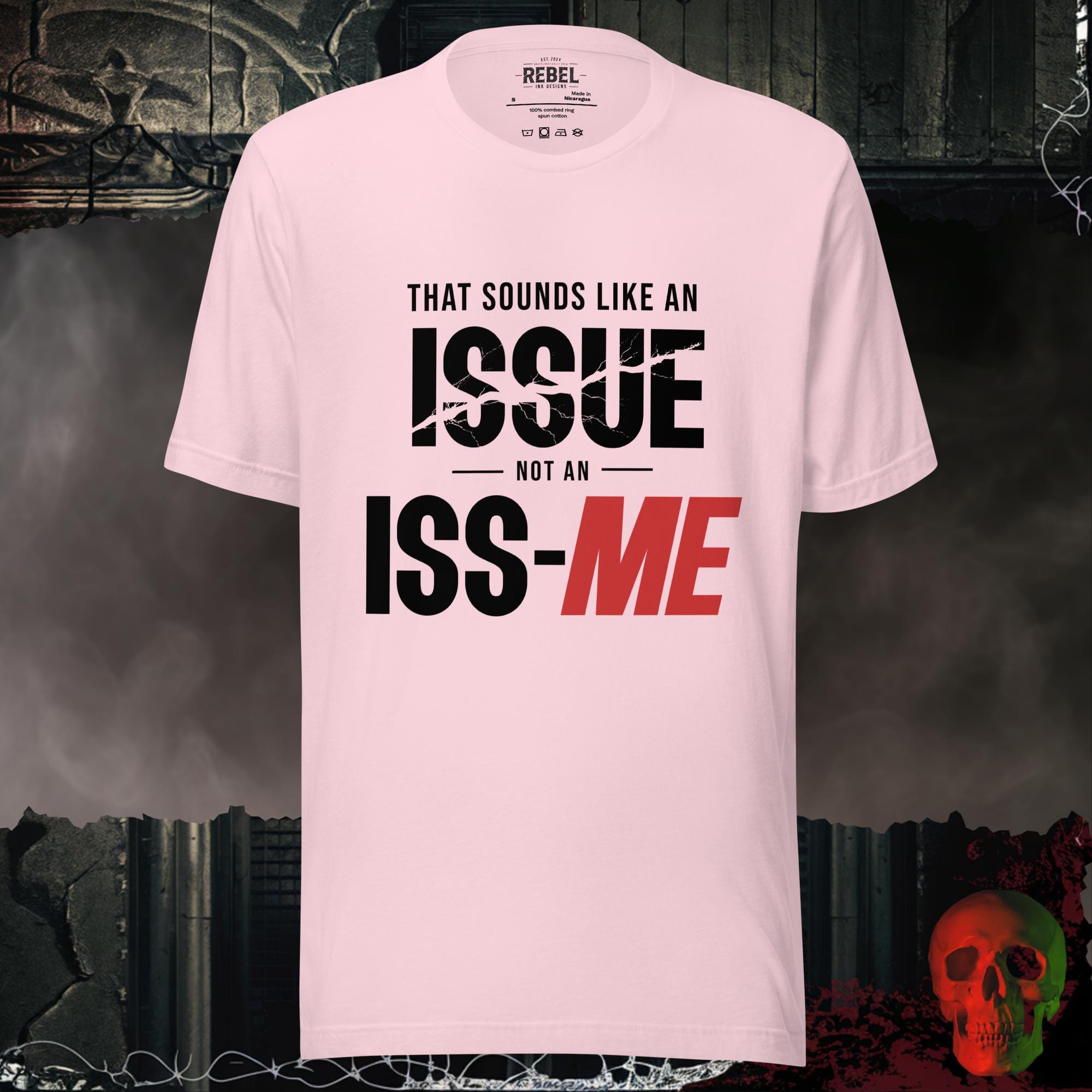 T-Shirt Soft Pink / S That Sounds Like an Issue Not an Iss-Me Graphic Tee Funny Shirt