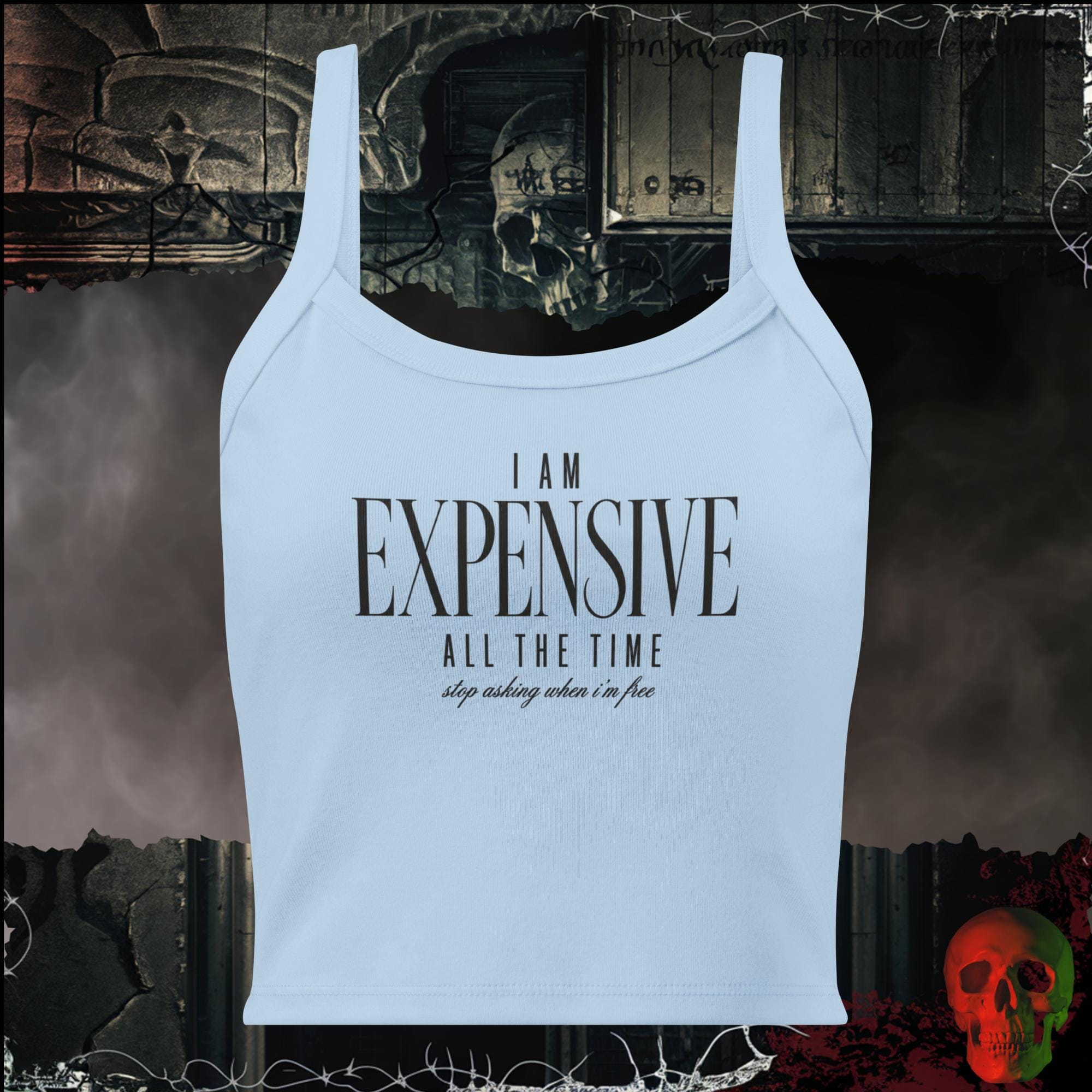 T-Shirt Solid Baby Blue Blend / XS I Am Expensive All The Time Stop Asking When I'm Free Women's Crop Tank | Rebel Ink Designs