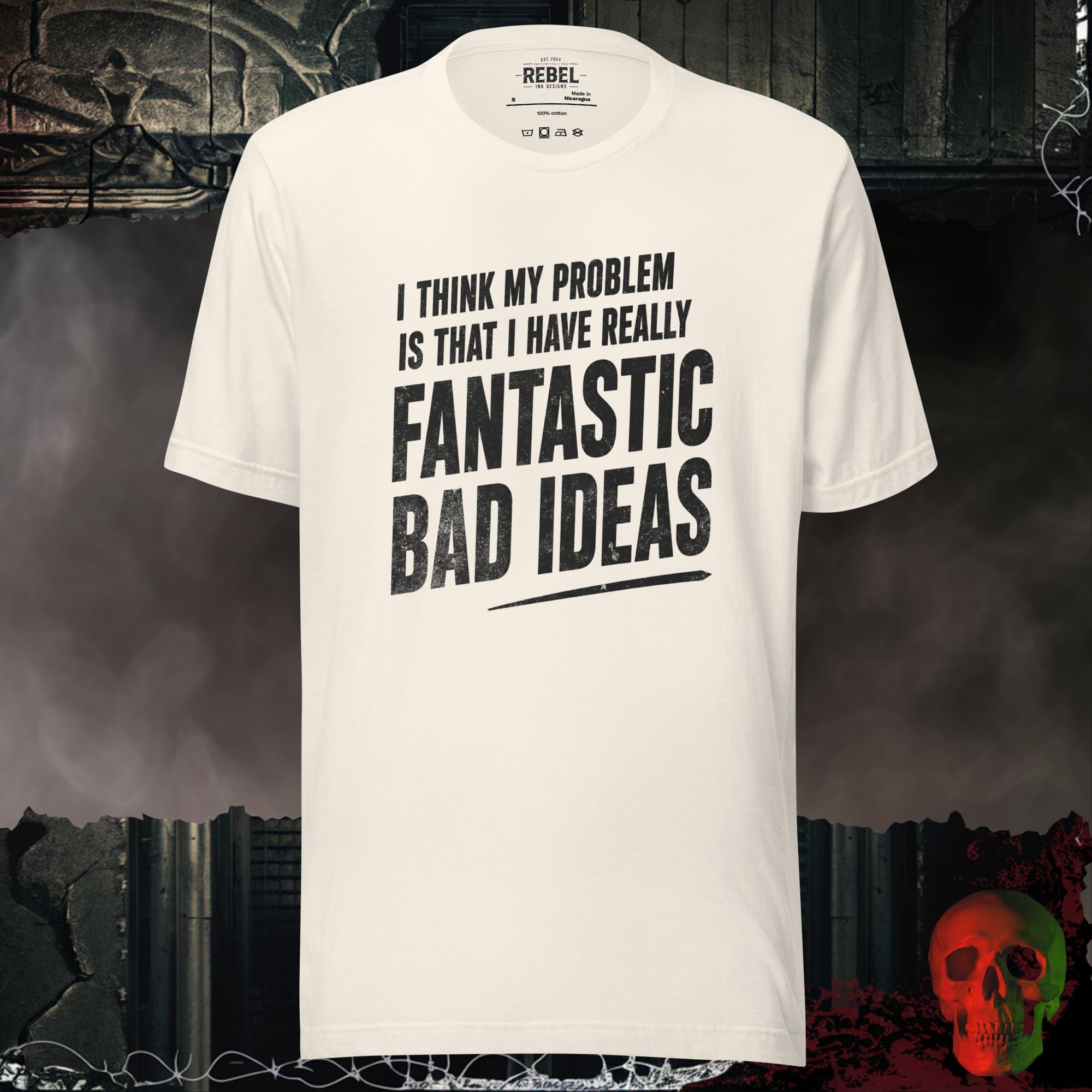 T-Shirt Vintage White / S I Think My Problem Is That I Have Really Fantastic Bad Ideas Tee | Rebel Ink