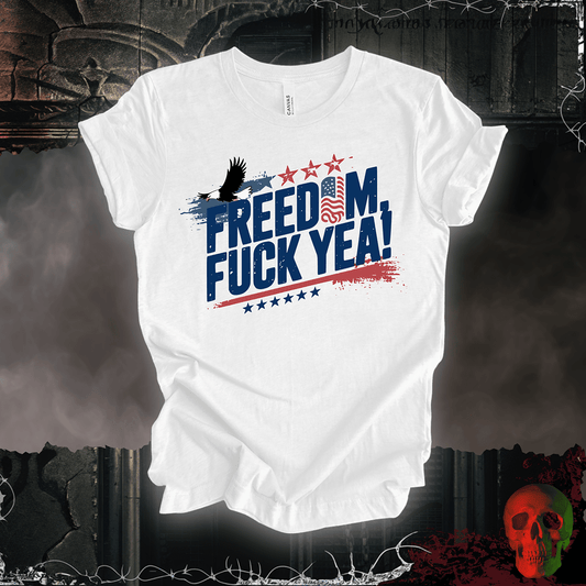 T-Shirt White / S Freedom, F*ck Yea! T-Shirt