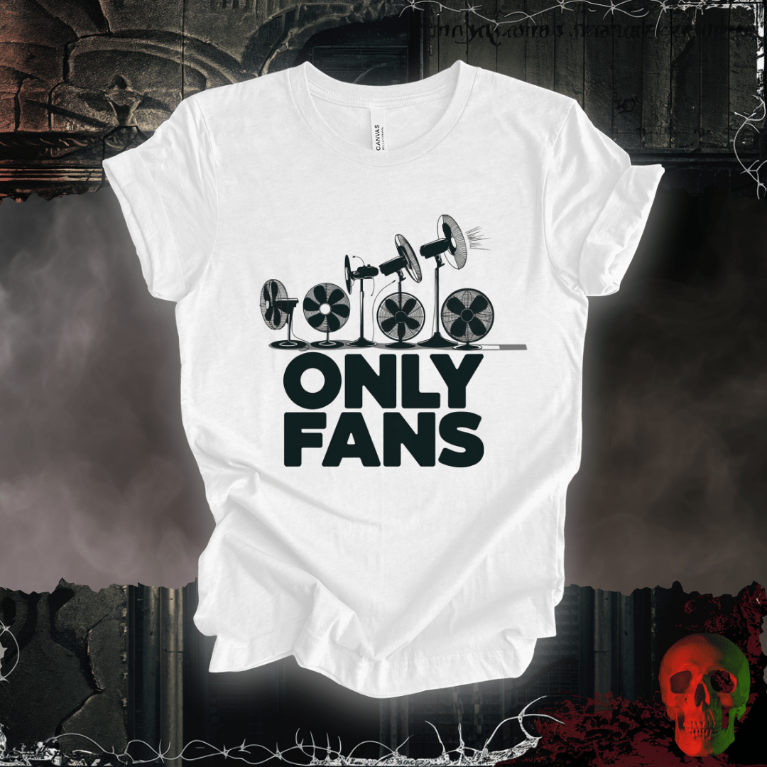 T-Shirt White / S Only Fans - The Coolest Shirts in Town T-Shirt