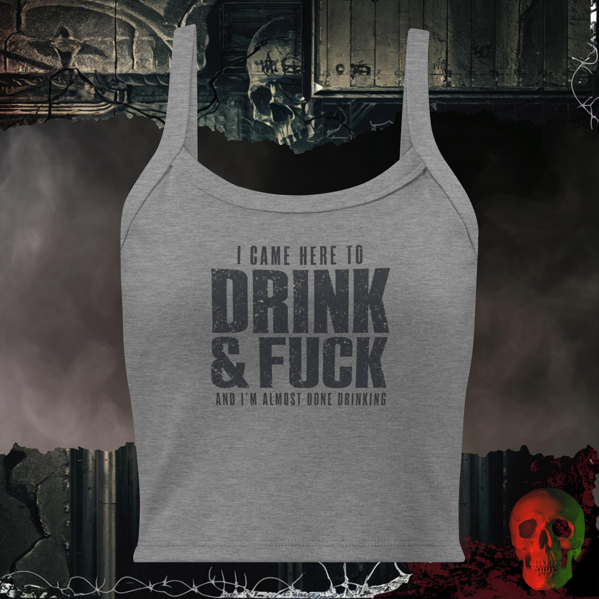 Tanks Athletic Heather / XS I Came Here to Drink & F*ck Statement Crop Tank