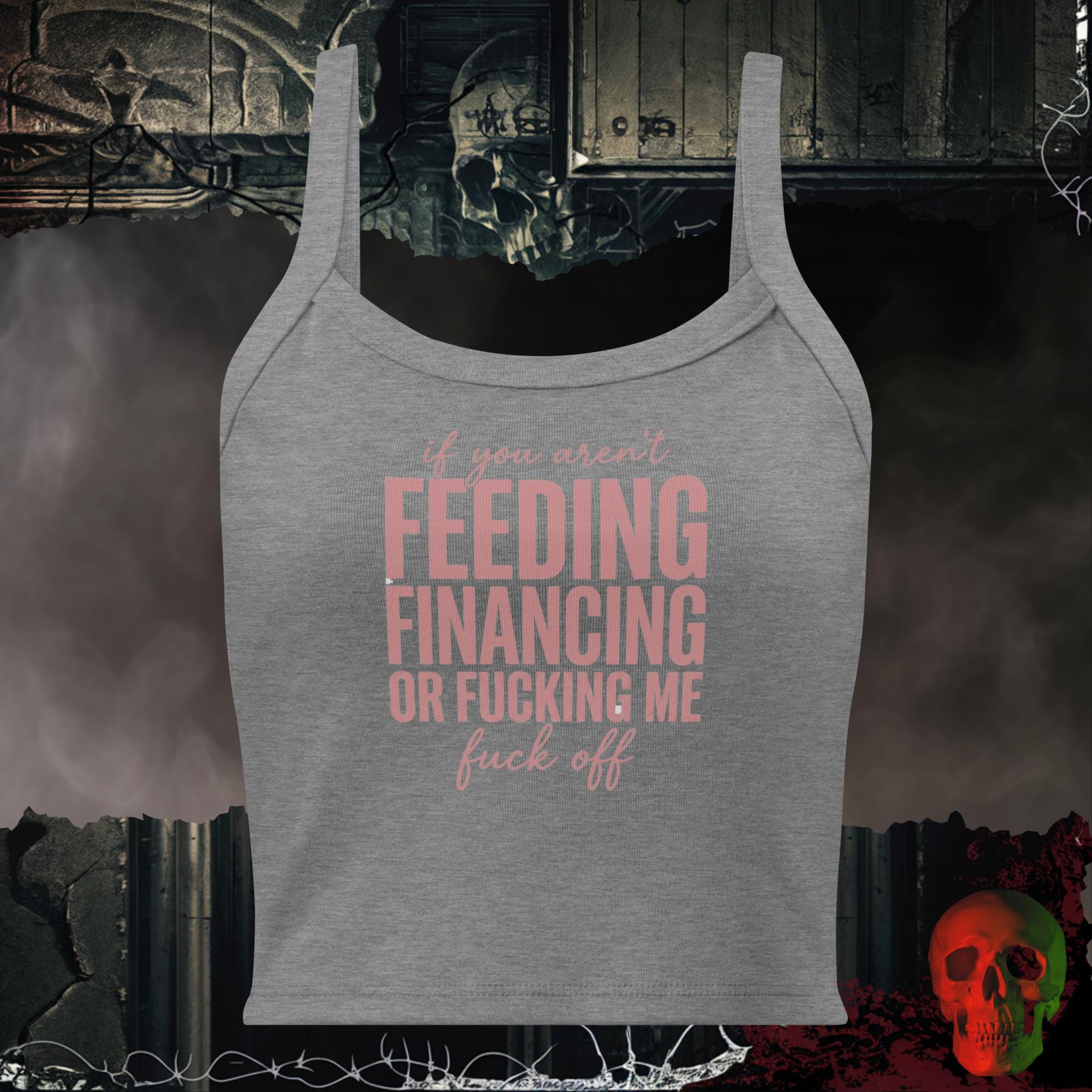 Tanks Athletic Heather / XS If You Aren't Feeding Financing or F*cking Me Crop Tank