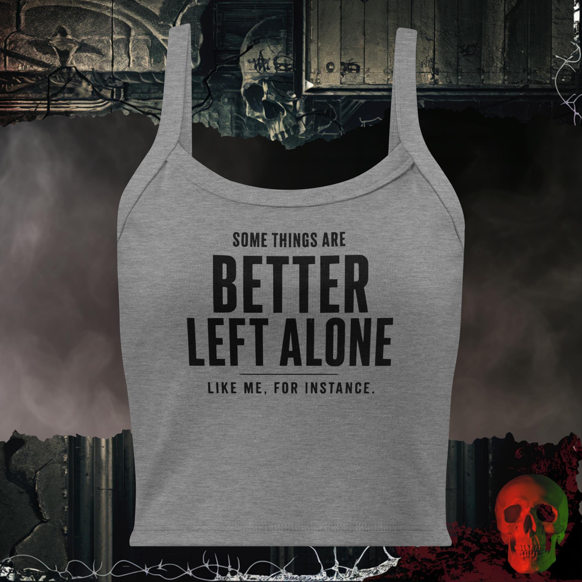 Tanks Athletic Heather / XS Some Things Are Better Left Alone Like Me For Instance Women's Crop Tank | Rebel Ink Designs