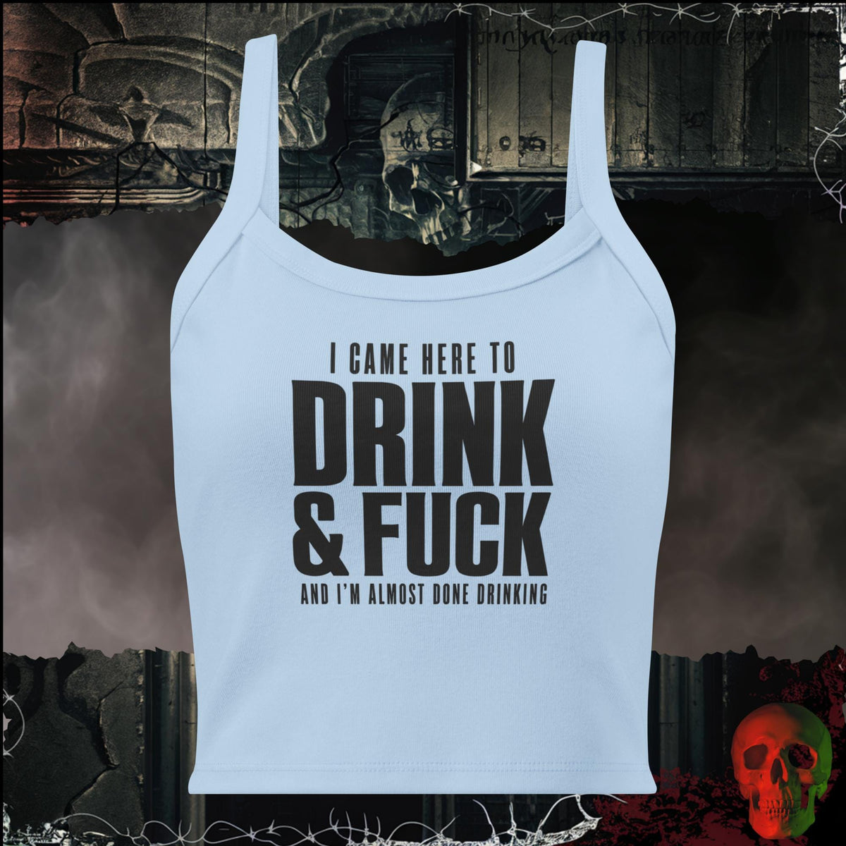 Tanks Solid Baby Blue Blend / XS I Came Here to Drink & F*ck Crop Tank | Rebel Ink Designs