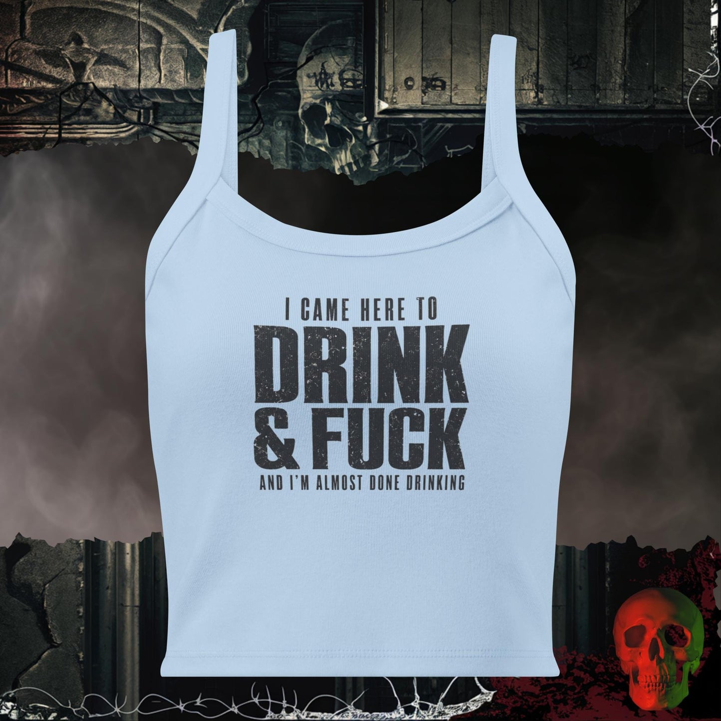 Tanks Solid Baby Blue Blend / XS I Came Here to Drink & F*ck Statement Crop Tank