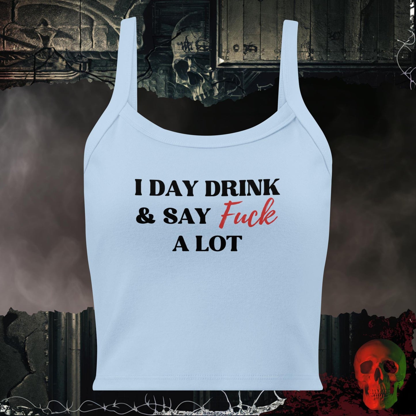 Tanks Solid Baby Blue Blend / XS I Day Drink & Say F*ck A Lot Crop Tank Bold Statement Top