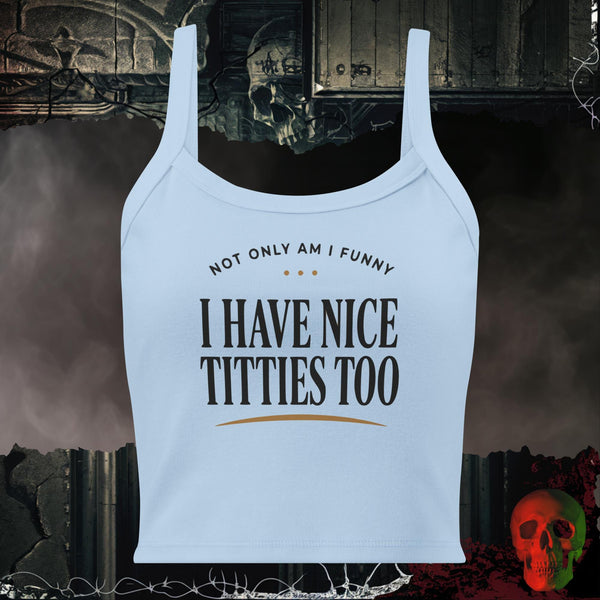 NOT ONLY AM I FUNNY I HAVE NICE TITTIES TOO