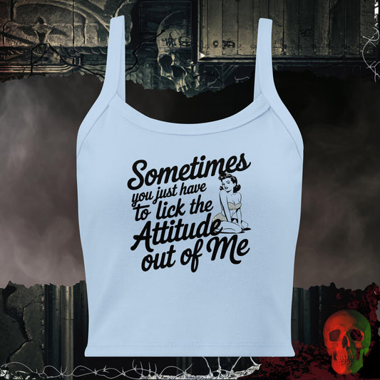 Tanks Solid Baby Blue Blend / XS Sometimes You Just Have to Lick the Attitude Out of Me Crop Tank