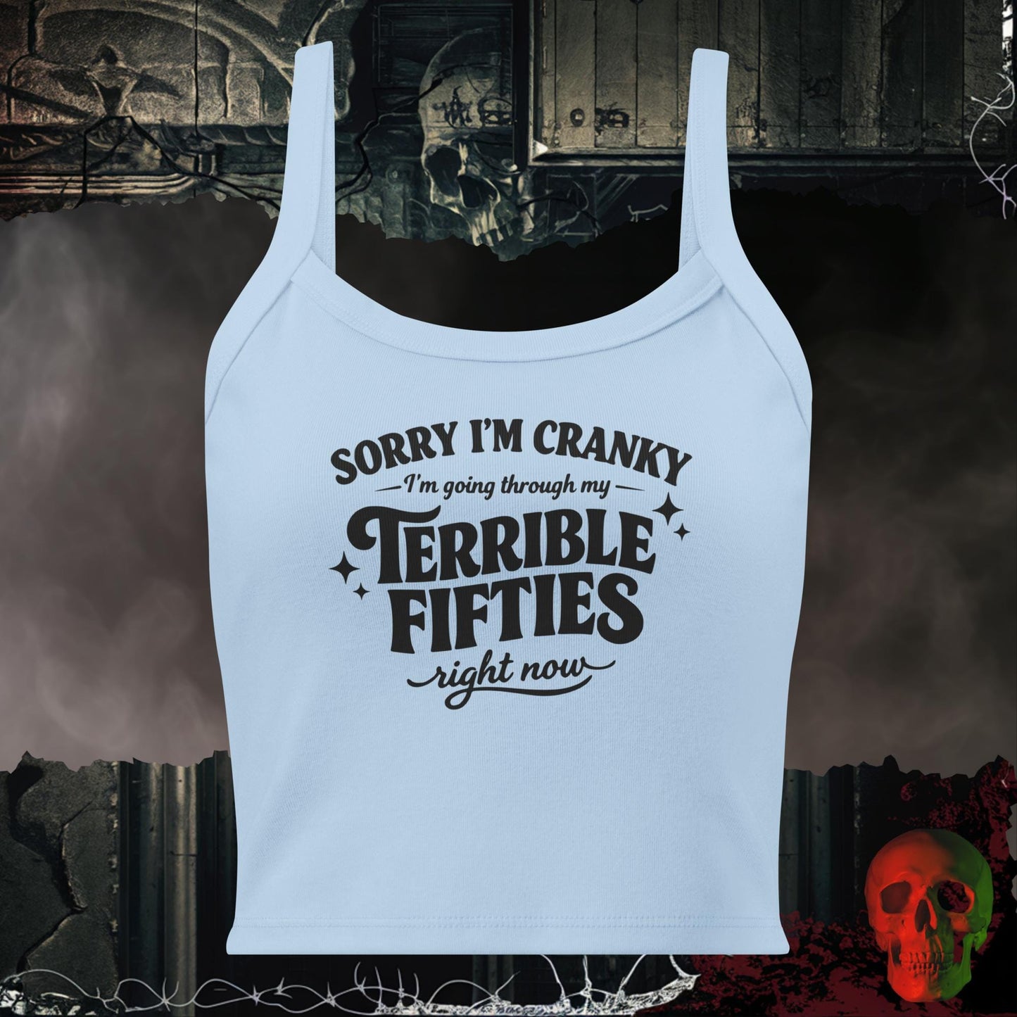 Tanks Solid Baby Blue Blend / XS Sorry I’m Cranky Terrible Fifties Crop Tank Funny Statement Top