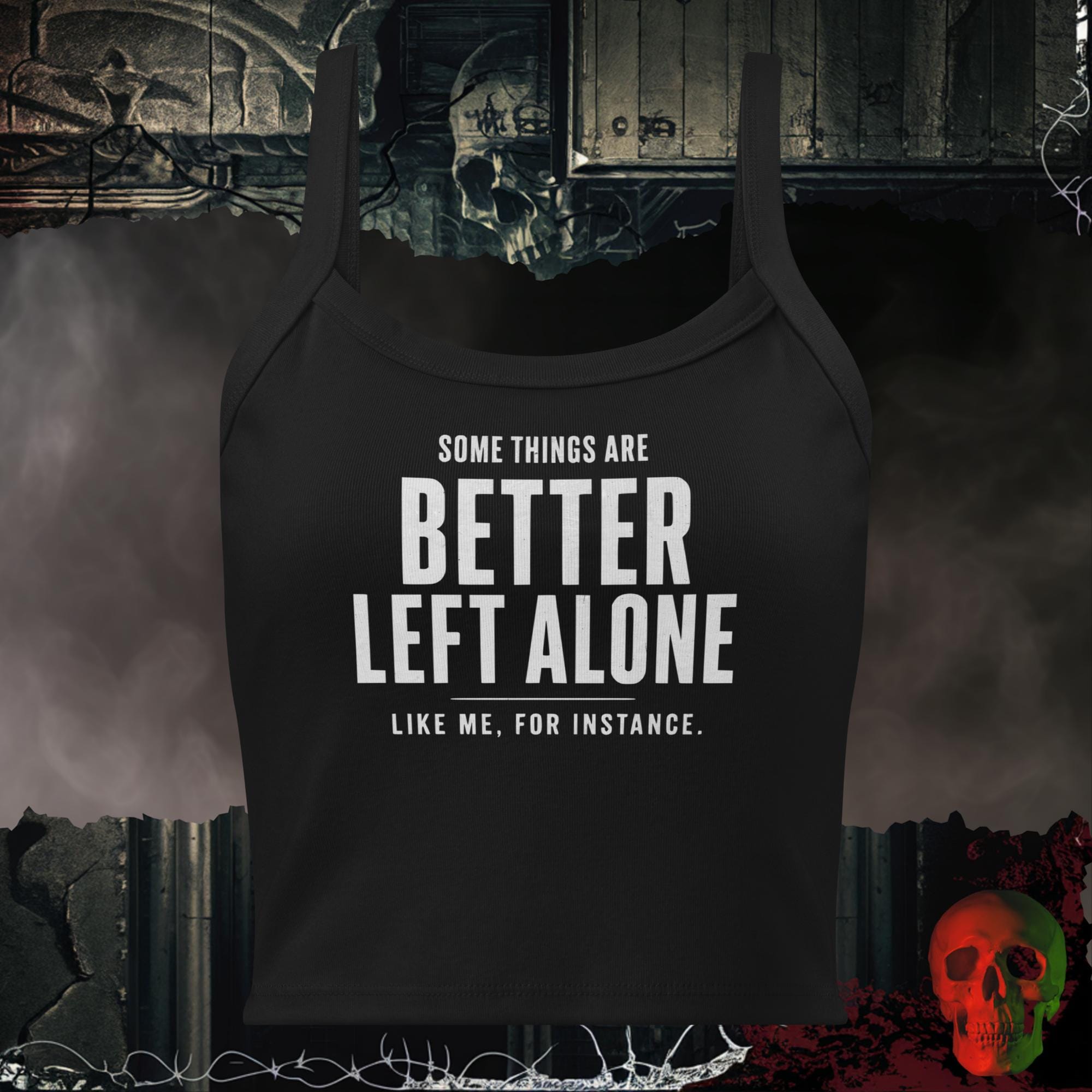 Tanks Solid Black Blend / XS Some Things Are Better Left Alone Like Me For Instance Women's Crop Tank | Rebel Ink Designs