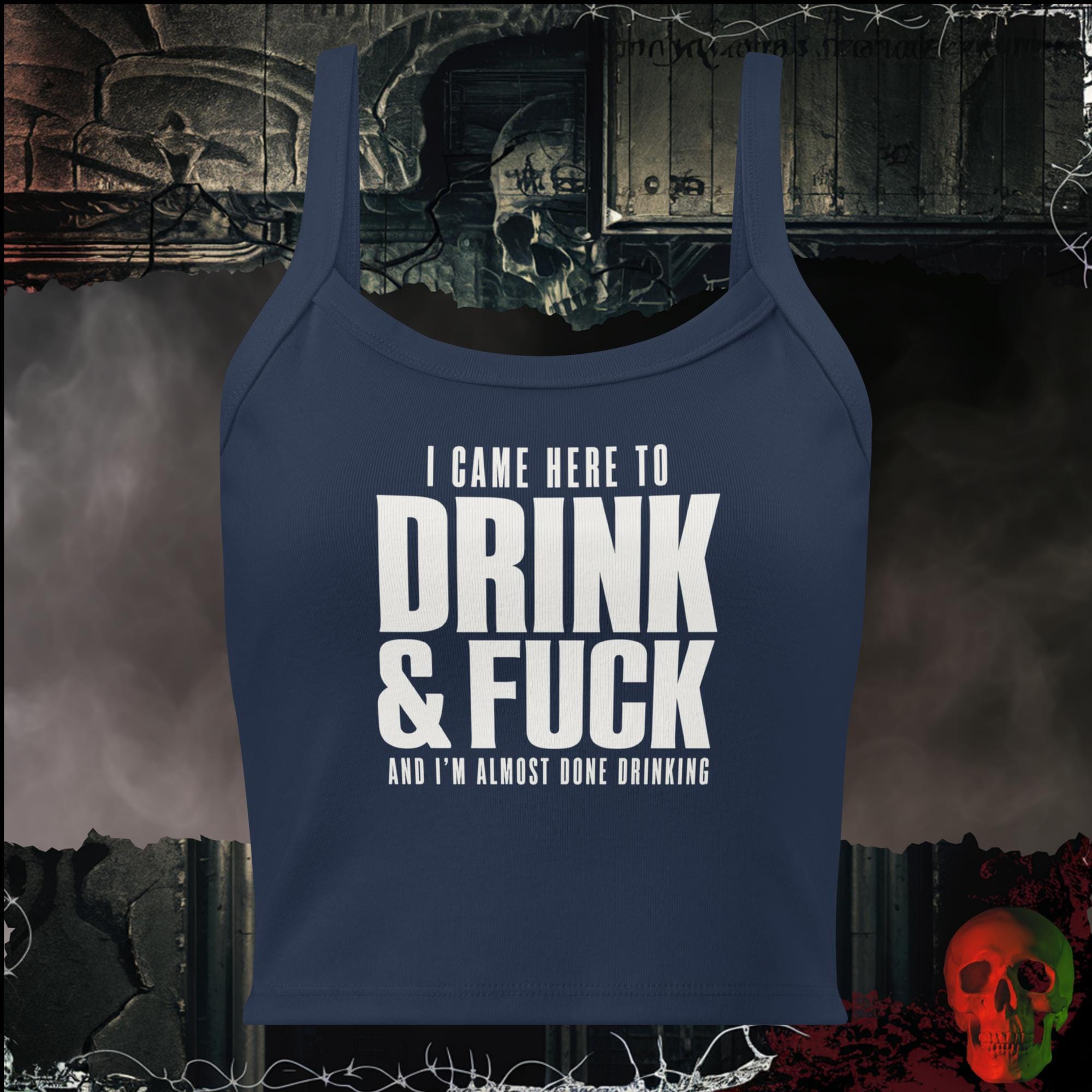 Tanks Solid Navy Blend / XS I Came Here to Drink & F*ck Crop Tank | Rebel Ink Designs