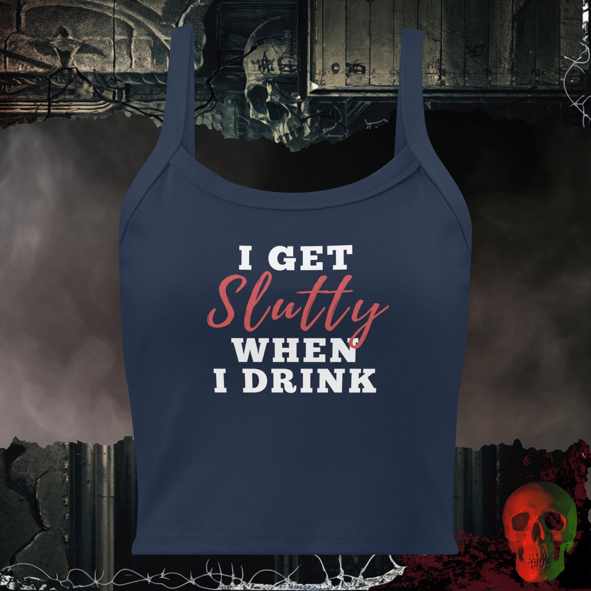 Tanks Solid Navy Blend / XS I Get Slutty When I Drink Women's Crop Tank | Rebel Ink Designs