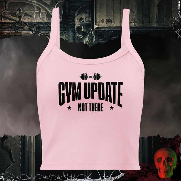 Gym Update Not There Crop Tank Funny Fitness