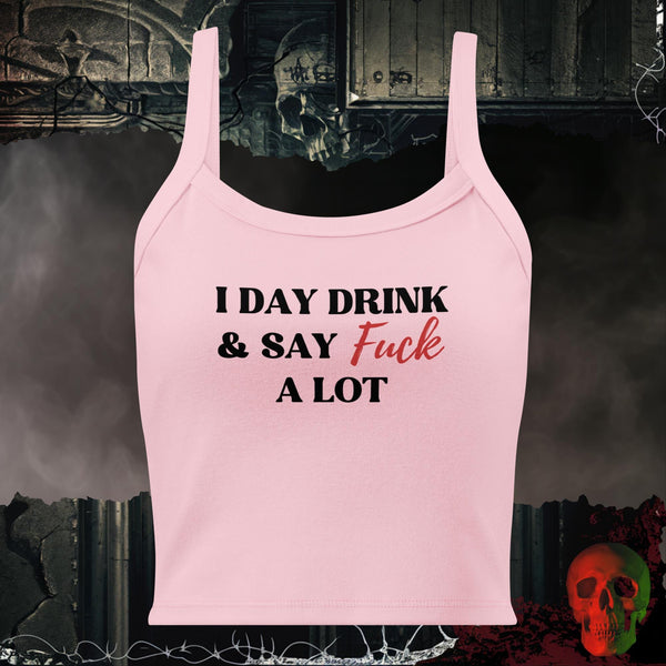 I Day Drink & Say F*ck A Lot