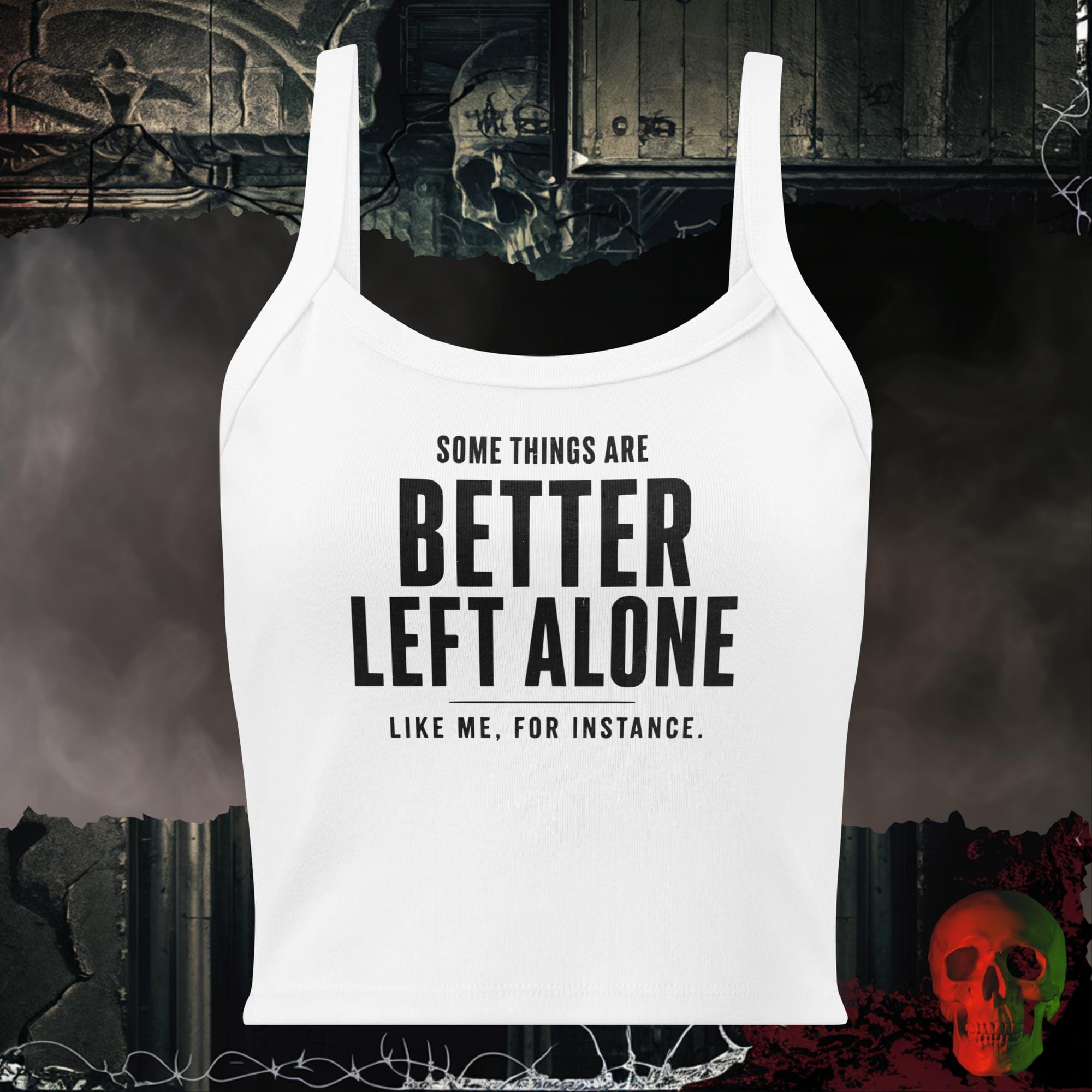 Tanks Solid White Blend / XS Some Things Are Better Left Alone Like Me For Instance Women's Crop Tank | Rebel Ink Designs