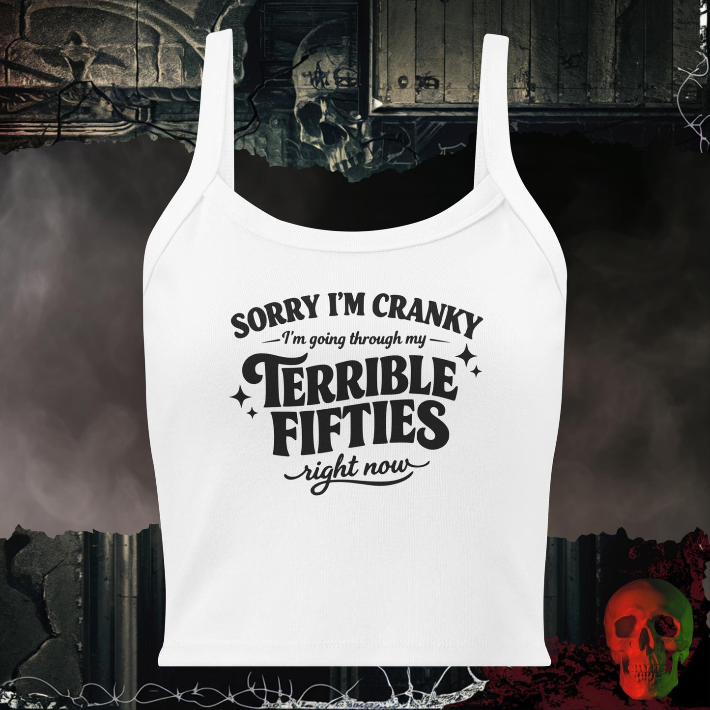 Tanks Solid White Blend / XS Sorry I’m Cranky Terrible Fifties Crop Tank Funny Statement Top