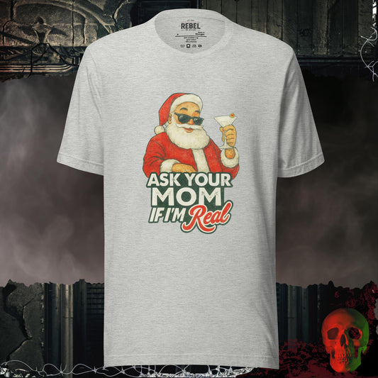 Ask Your Mom If I’m Real t-shirt featuring Santa in sunglasses holding a martini, with vintage-style festive lettering.
