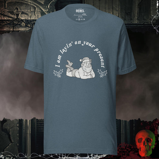 I Am Layin’ on Your Present t-shirt with a playful pin-up Santa graphic and festive text.