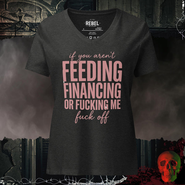 If You Aren't Feeding Financing or F*cking Me