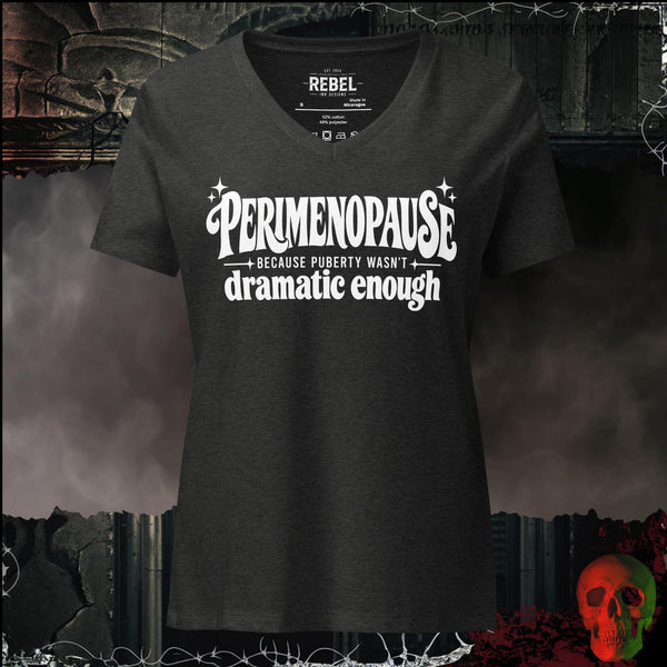 Perimenopause, Because Puberty Wasn't Dramatic Enough Women's V-Neck Tee | Rebel Ink Designs