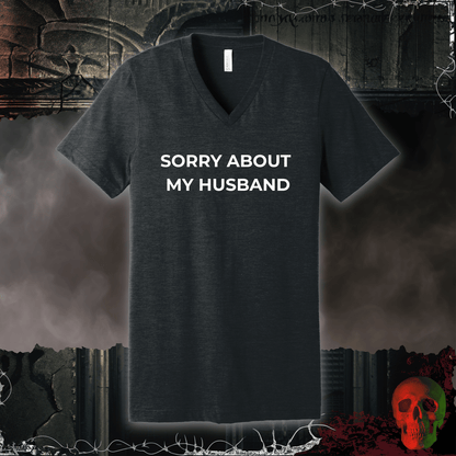 V-neck S / Dark Grey Heather Sorry About My Husband V-Neck Tee