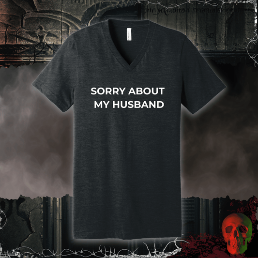 V-neck S / Dark Grey Heather Sorry About My Husband V-Neck Tee