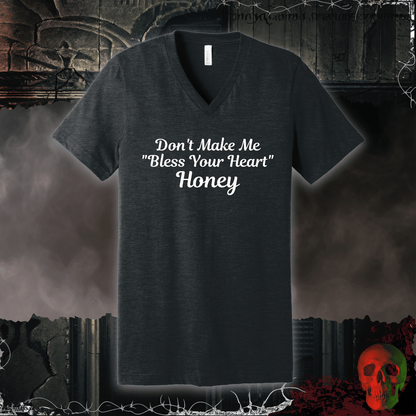 V-neck S / Deep Heather Don't Make Me Bless Your Heart V-Neck Tee