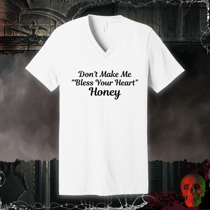 V-neck S / White Don't Make Me Bless Your Heart V-Neck Tee
