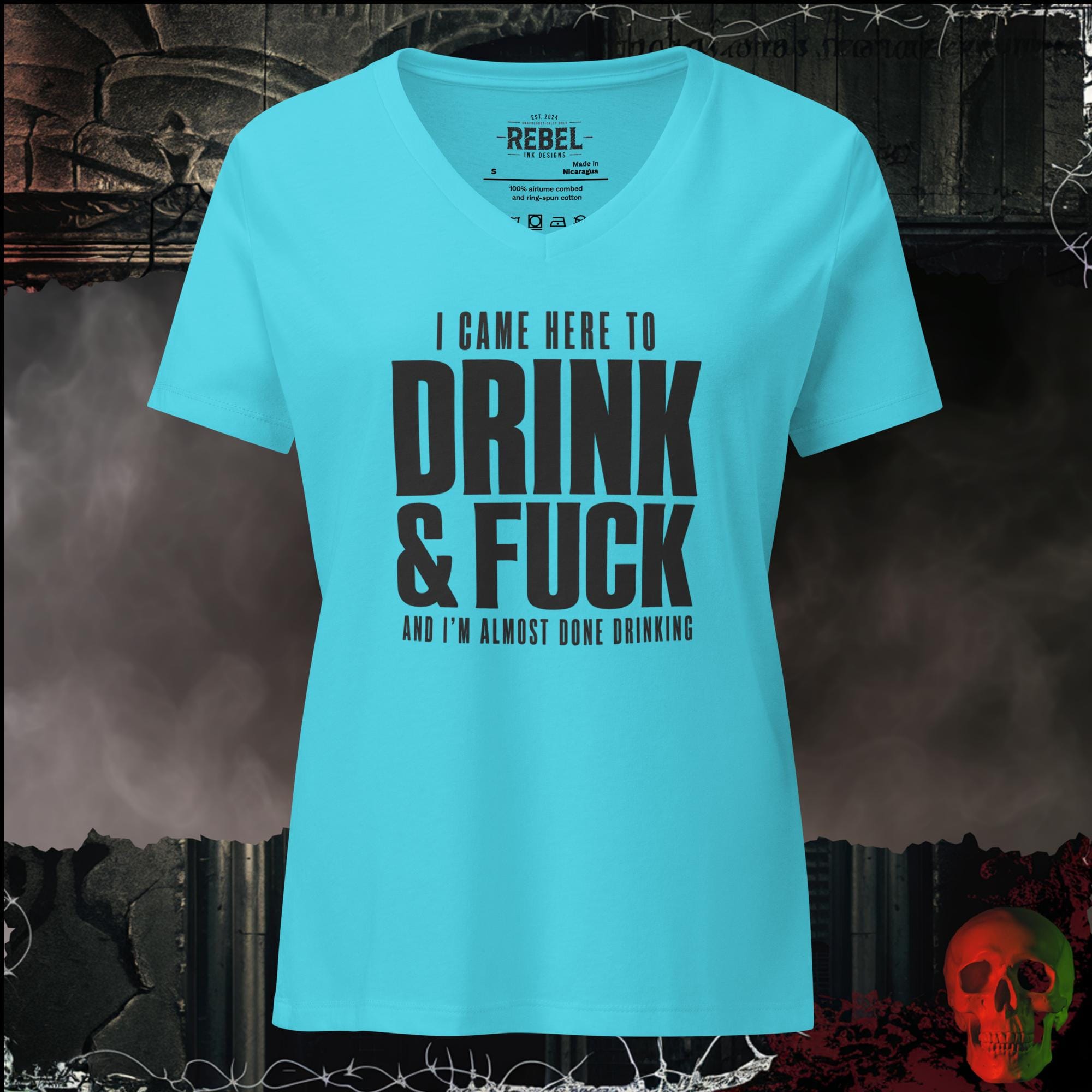 V-Neck Turquoise / S I Came Here to Drink & F*ck Bold Graphic Relaxed V-Neck | Rebel Ink Designs