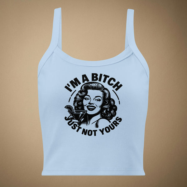 I'm a Bitch, Just Not Yours